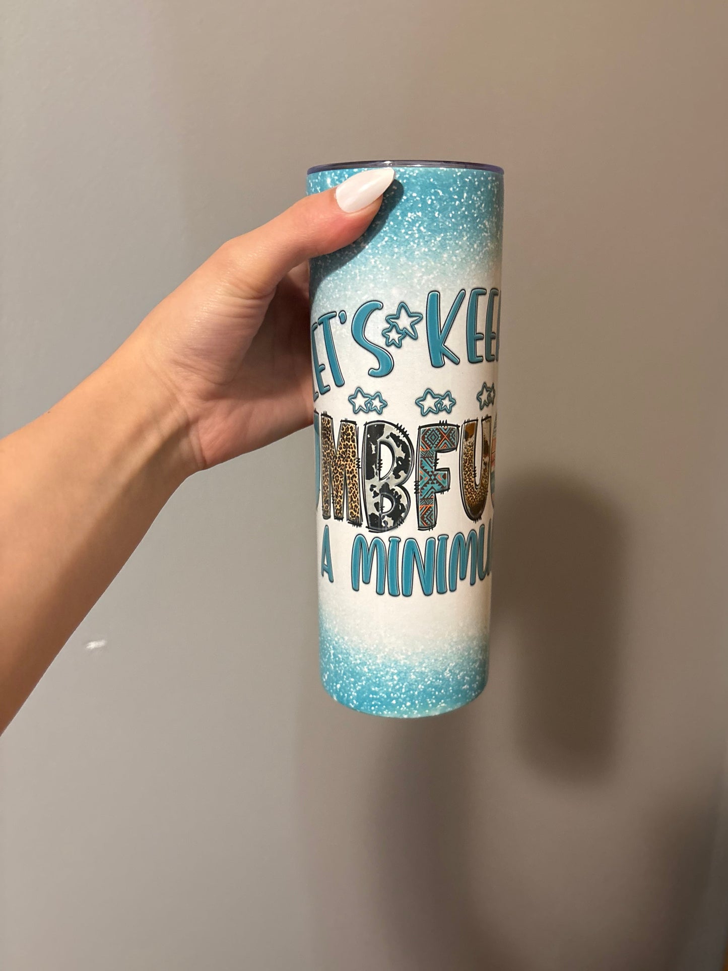 Lets Keep It To A Minimum 16oz Tumbler