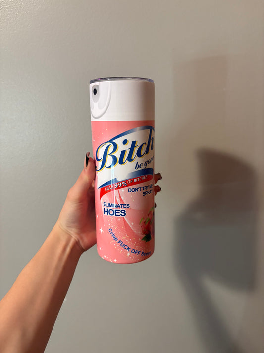 Bitch Spray Tumbler