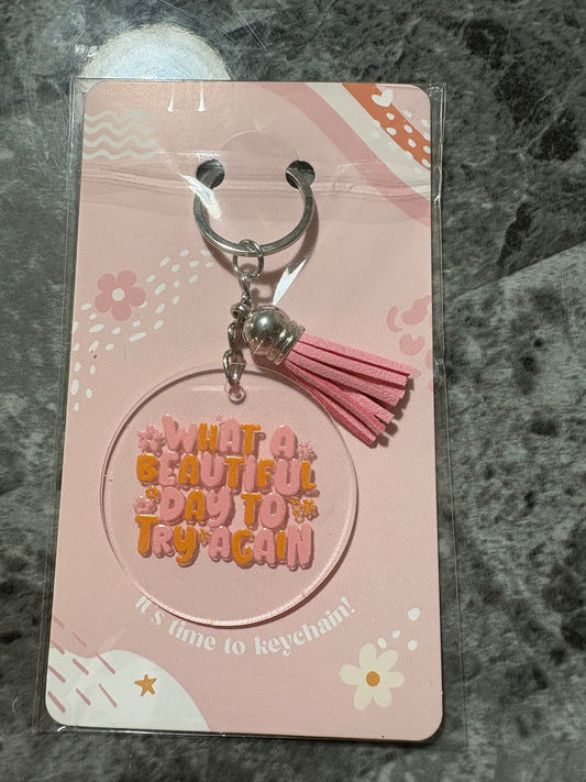 What A Beautiful Day To Try Again Keychain