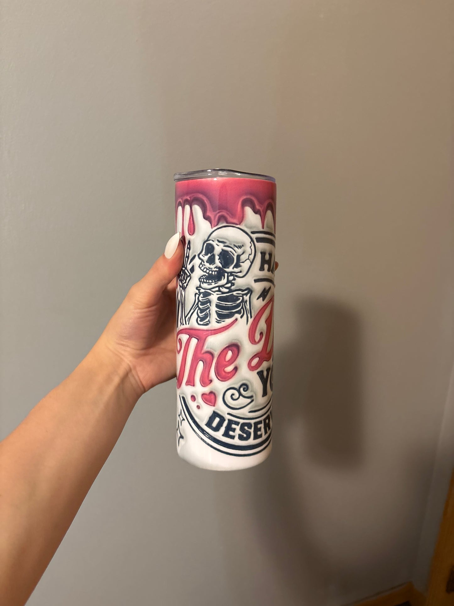 Have The Day You Deserve 16oz Tumbler